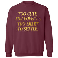 Too Cute For Poverty | Sweatshirt