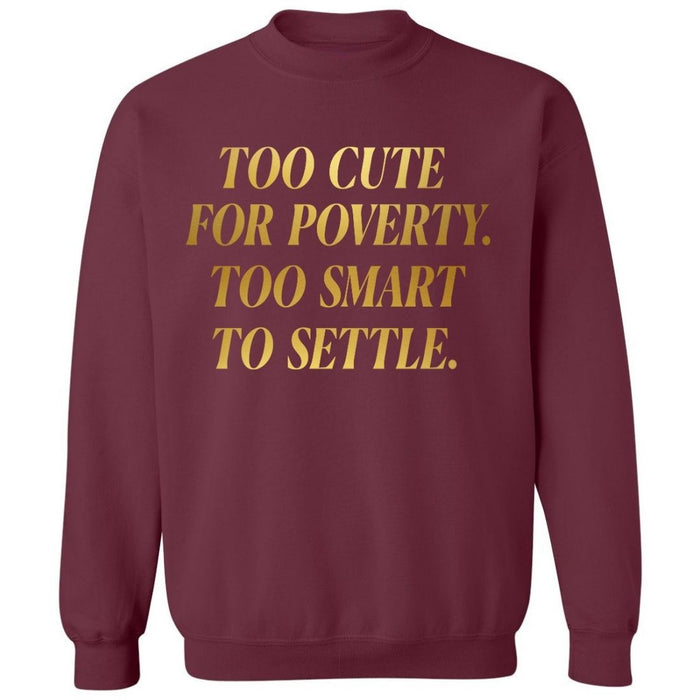 Too Cute For Poverty | Sweatshirt
