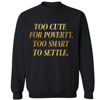 Too Cute For Poverty | Sweatshirt