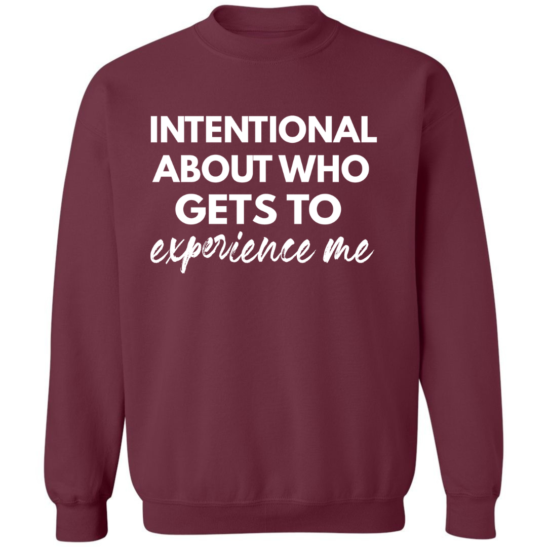 Intentional About Who Experiences Me | Sweatshirt