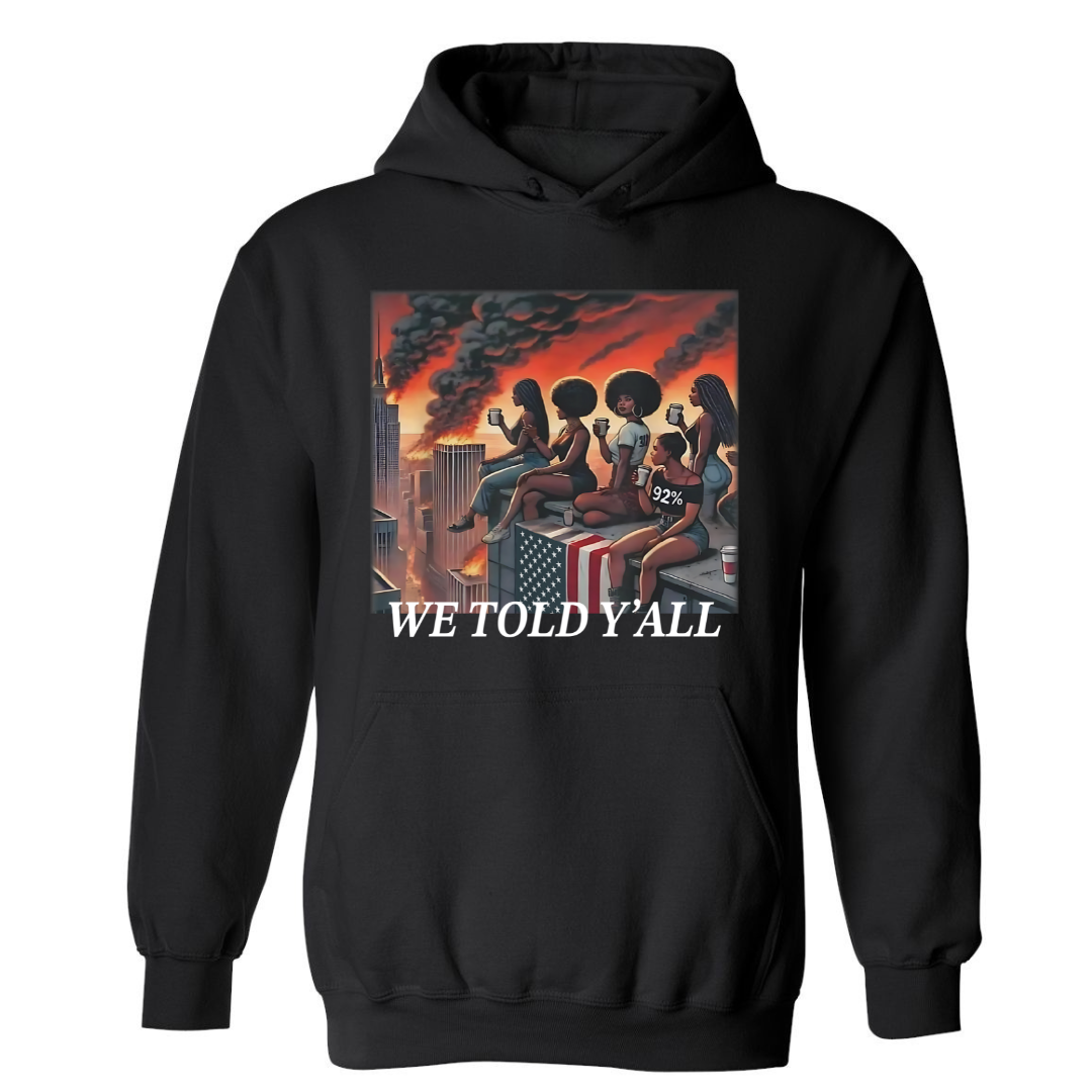 We Told Y'all | Hoodie
