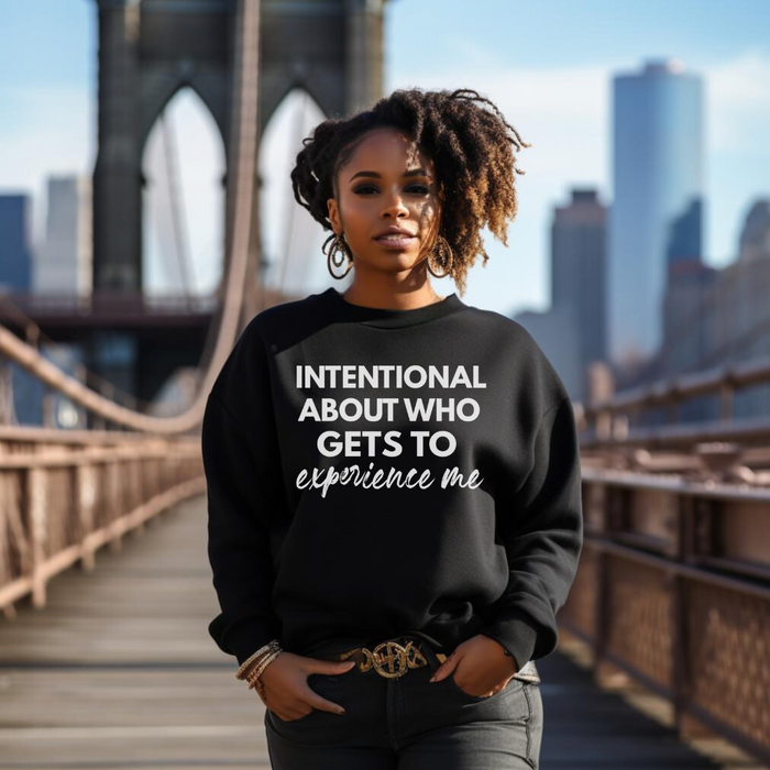 Intentional About Who Experiences Me | Sweatshirt