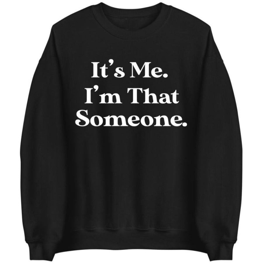 I'm That Someone | Sweatshirt