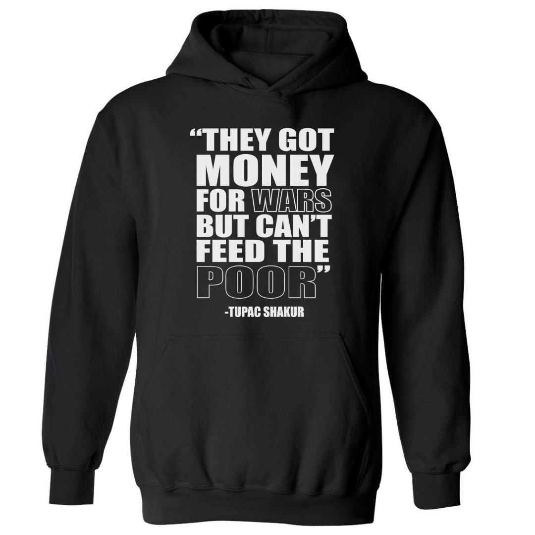 They Got Money For Wars, But Can't Feed The Poor. | Hoodie