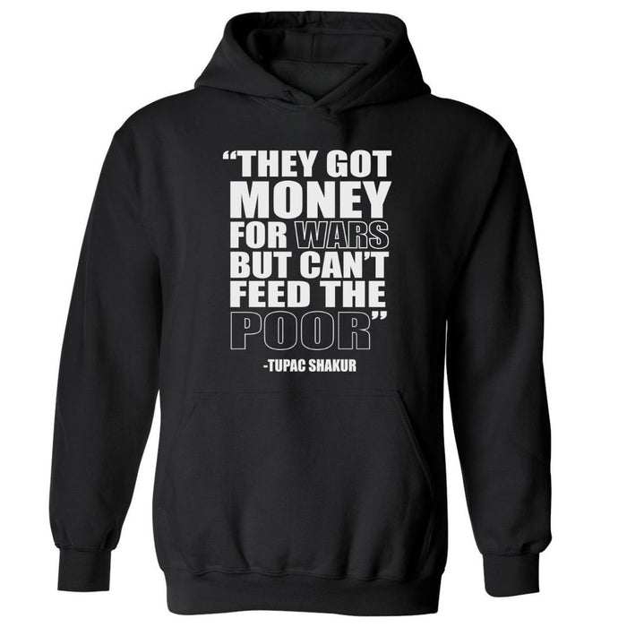 They Got Money For Wars, But Can't Feed The Poor. | Hoodie