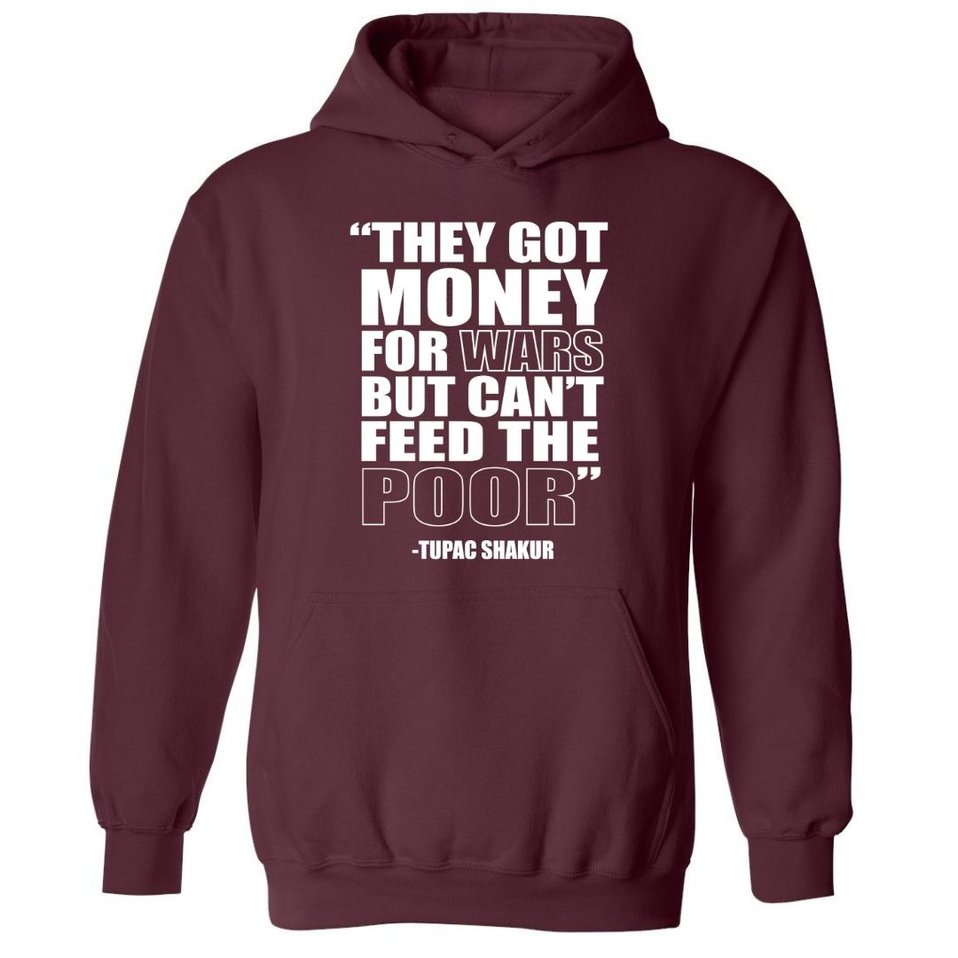 They Got Money For Wars, But Can't Feed The Poor. | Hoodie