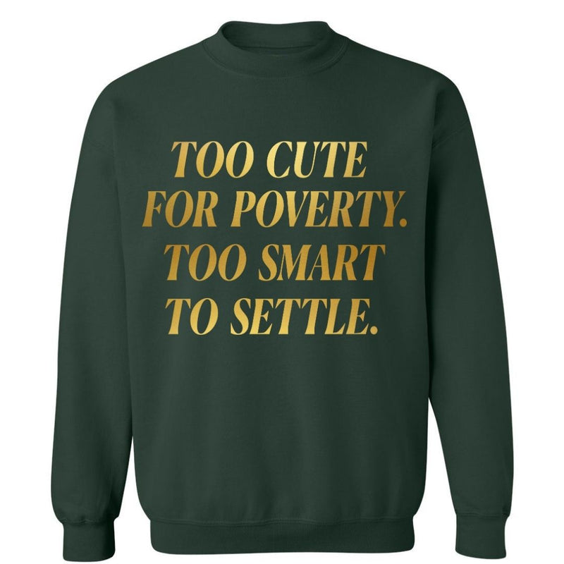 Too Cute For Poverty | Sweatshirt