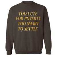 Too Cute For Poverty | Sweatshirt