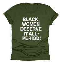 Black Women Deserve It All-Period