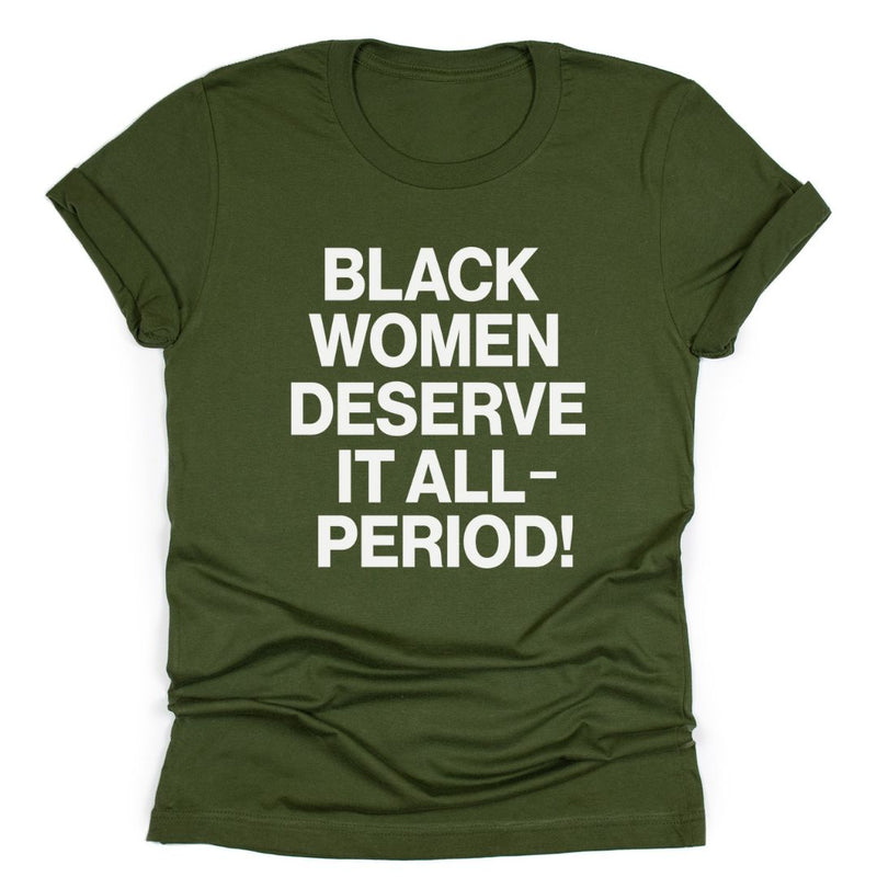 Black Women Deserve It All-Period