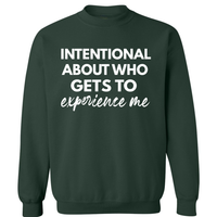Intentional About Who Experiences Me | Sweatshirt