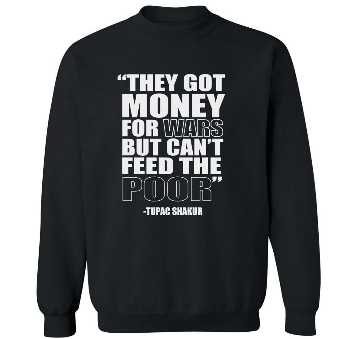 They Got Money For Wars, But Can't Feed The Poor. | Sweatshirt