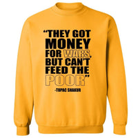 They Got Money For Wars, But Can't Feed The Poor. | Sweatshirt