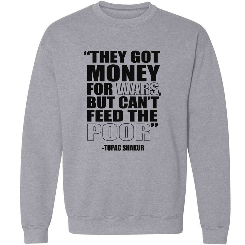 They Got Money For Wars, But Can't Feed The Poor. | Sweatshirt