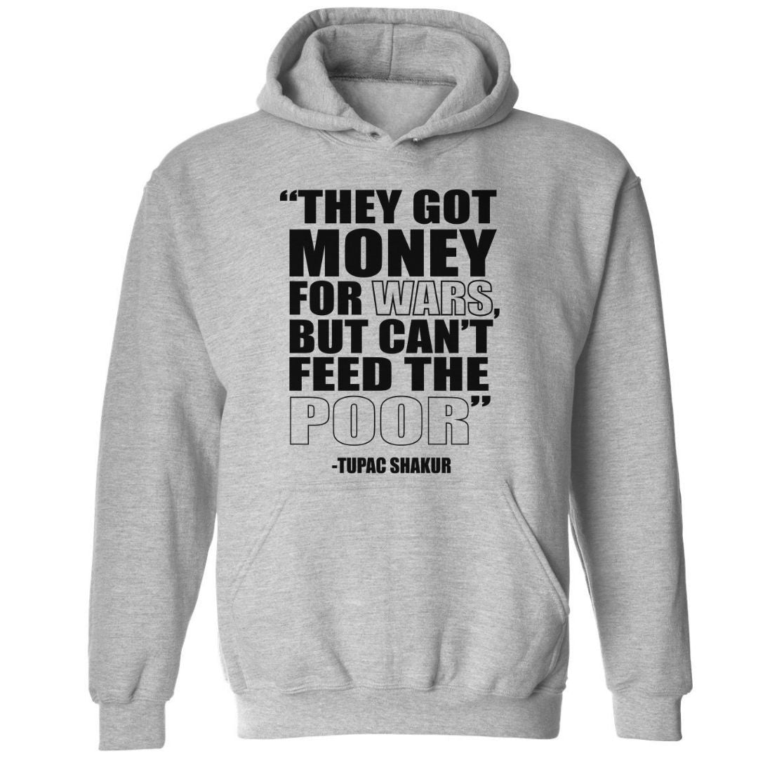 They Got Money For Wars, But Can't Feed The Poor. | Hoodie