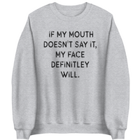 If My Mouth Doesn't Say It... | Sweatshirt