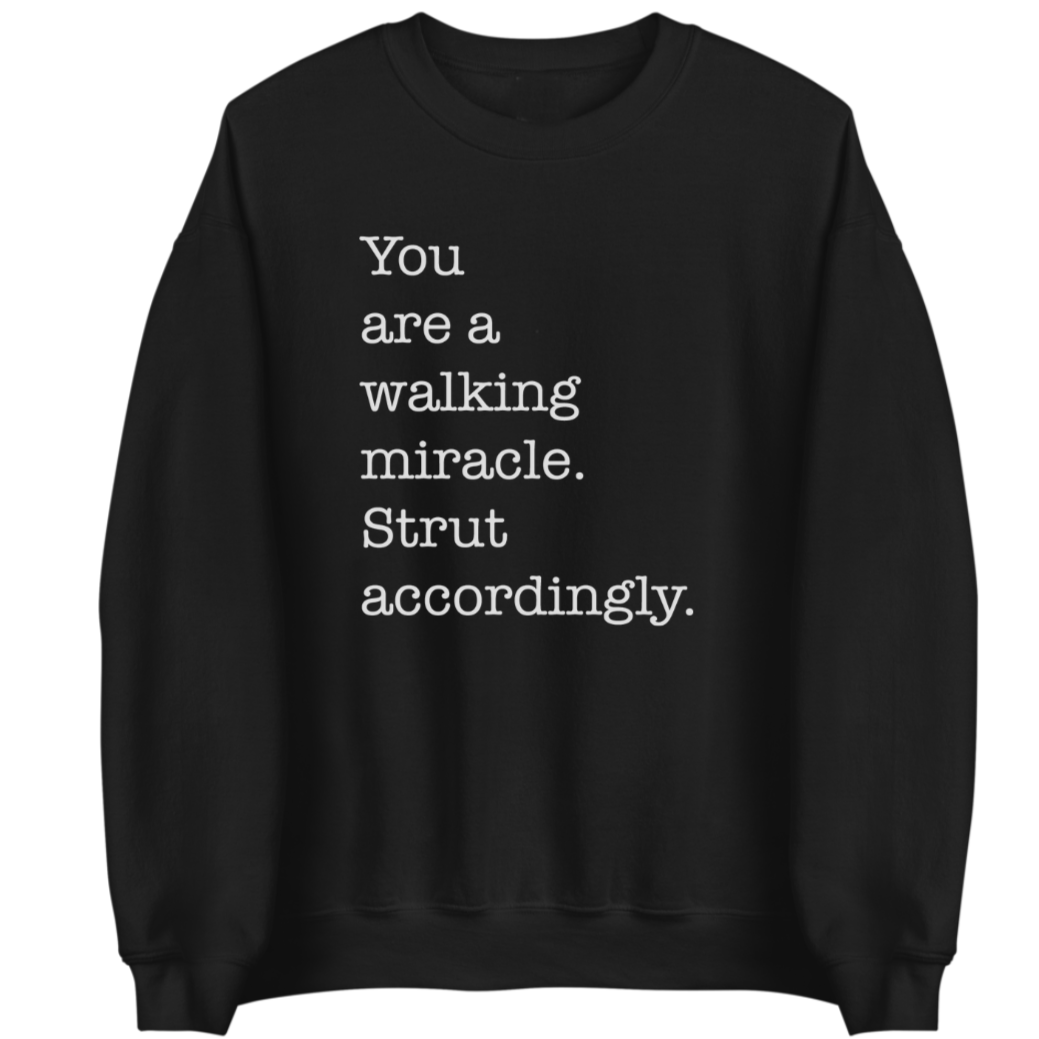 You Are A Walking Miracle | Sweatshirt