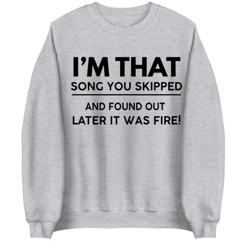 I'm That Song | Sweatshirt - Tahylor Made 