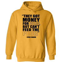 They Got Money For Wars, But Can't Feed The Poor. | Hoodie