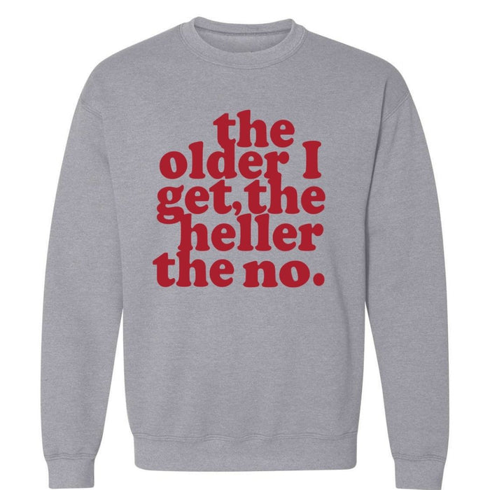 The Older I Get, The Heller The No | Sweatshirt