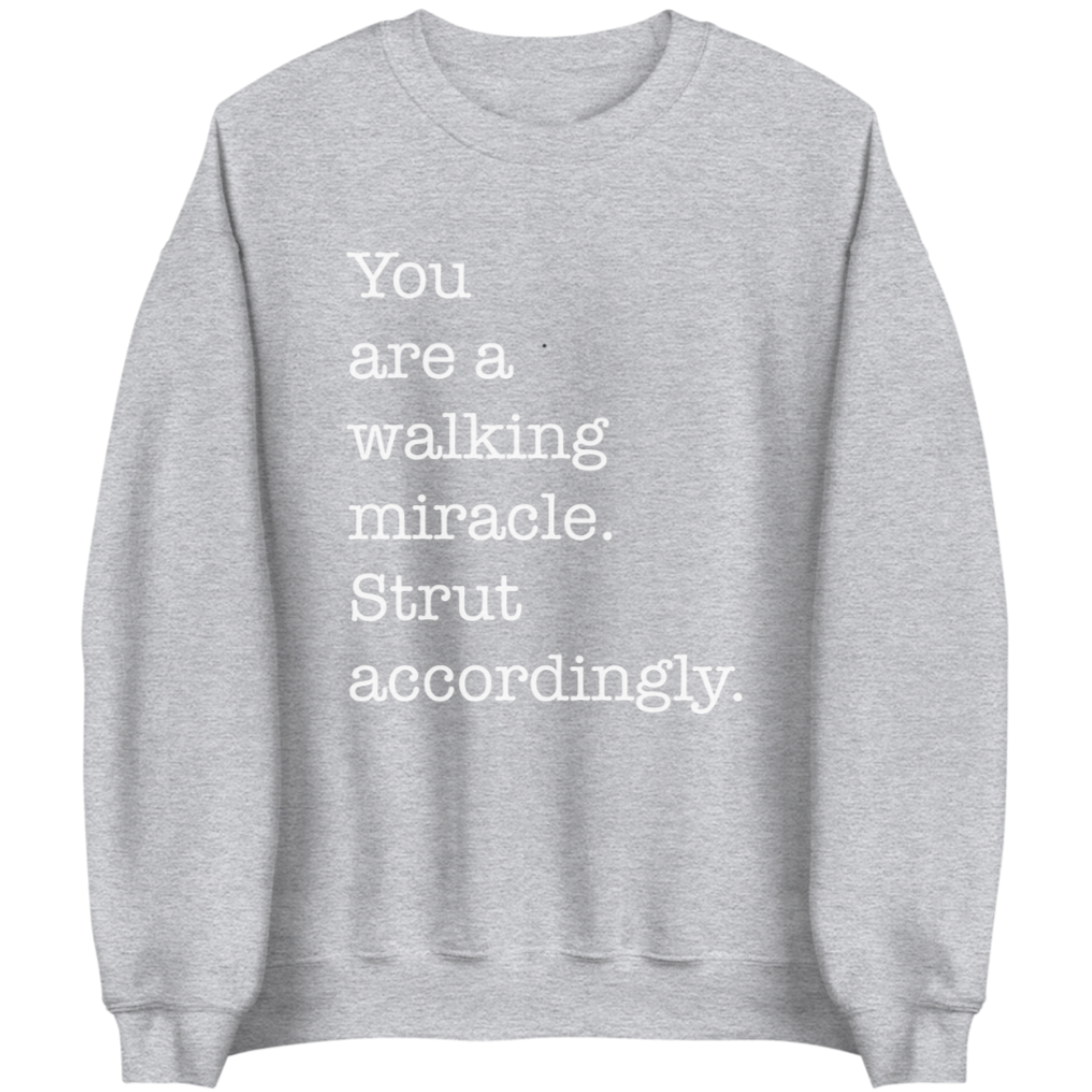 You Are A Walking Miracle | Sweatshirt