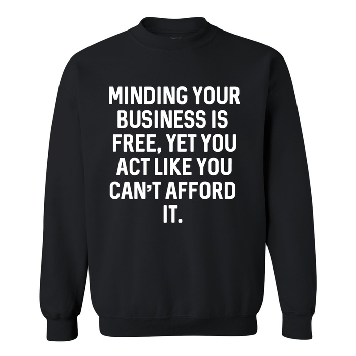 Minding Your Business Is Free | Sweatshirt