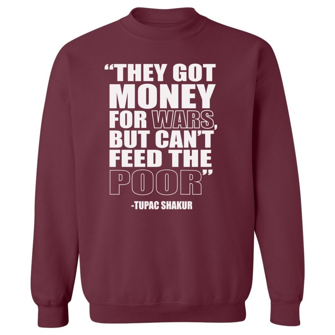 They Got Money For Wars, But Can't Feed The Poor. | Sweatshirt