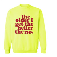 The Older I Get, The Heller The No | Sweatshirt