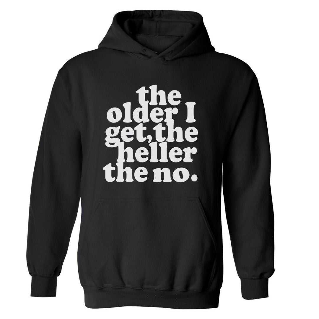 The Older I Get, The Heller The No Hoodie