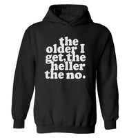 The Older I Get, The Heller The No Hoodie