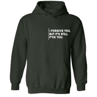 I Forgive You, But It’s Still F*ck You Hoodie