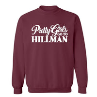 Pretty Girls Go To Hillman | Sweatshirt