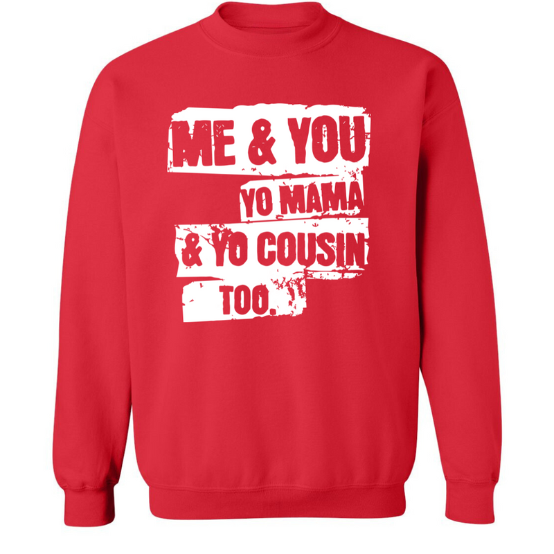 Me & You, Yo Mama | Sweatshirt