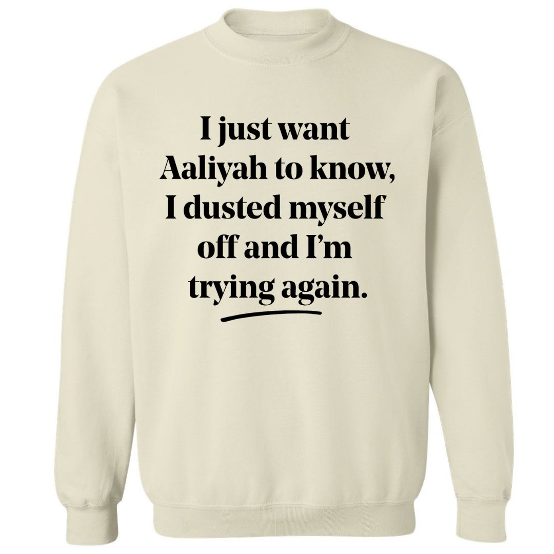 I Just Want Aaliyah To Know | Sweatshirt