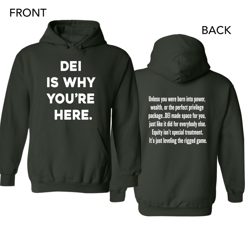 DEI Is Why You're Here.| Hoodie