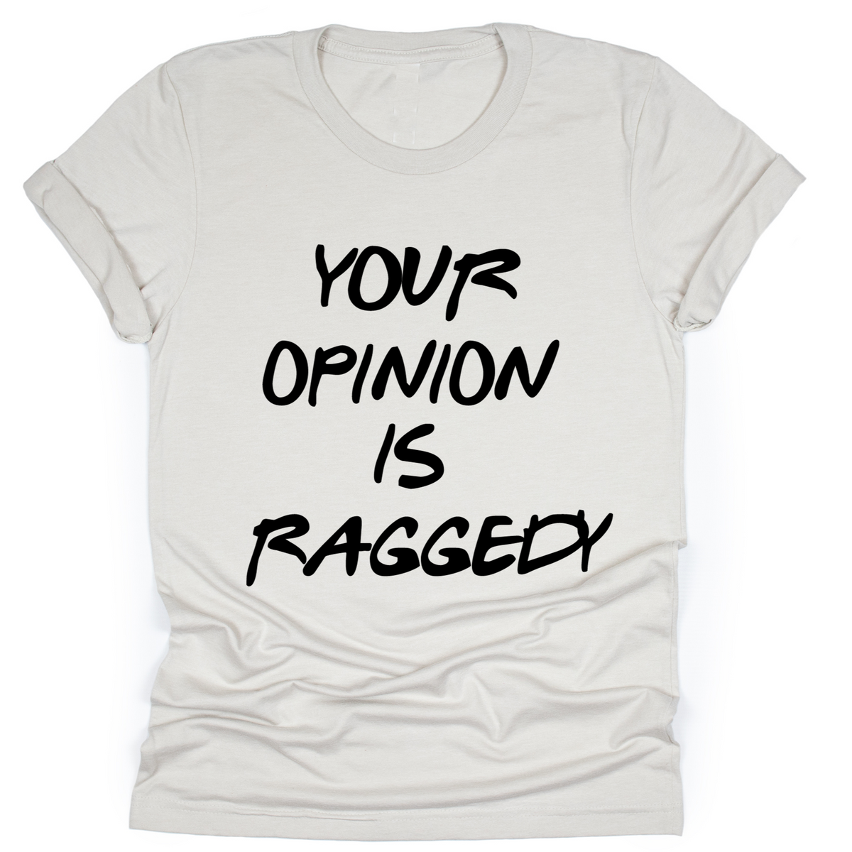 Your Opinion Is Raggedy