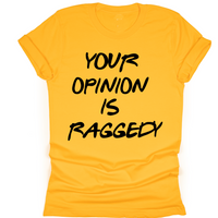 Your Opinion Is Raggedy