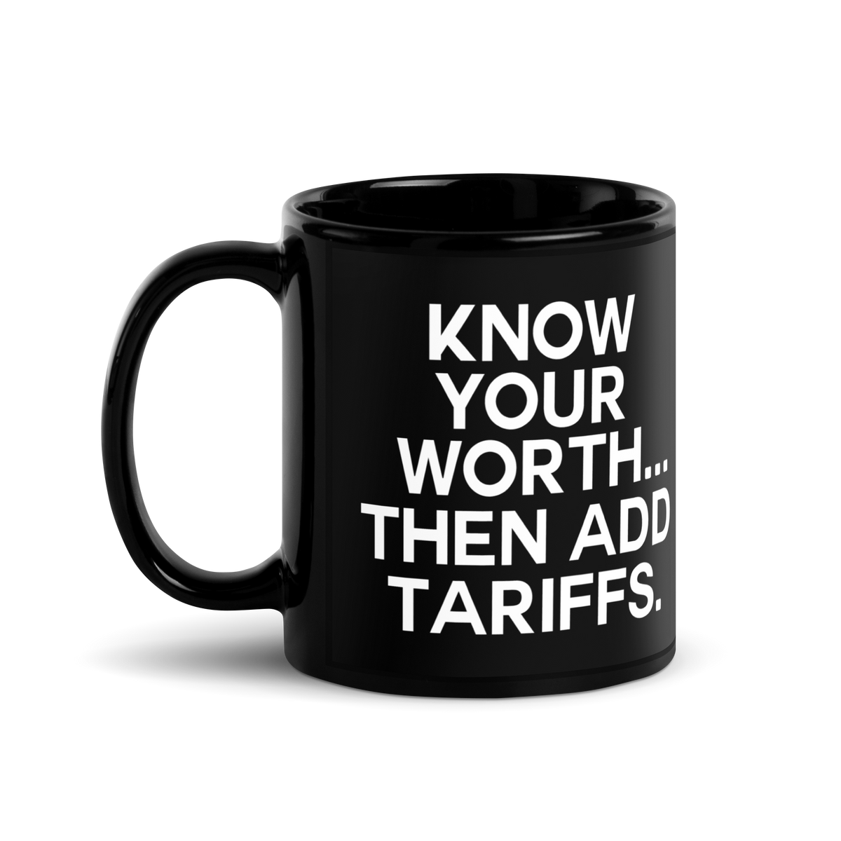 Know Your Worth...Then Add Tariffs | Mug - Tahylor Made  