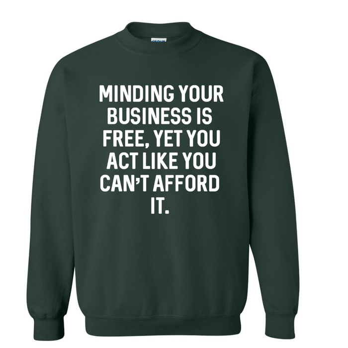 Minding Your Business Is Free | Sweatshirt - Tahylor Made  
