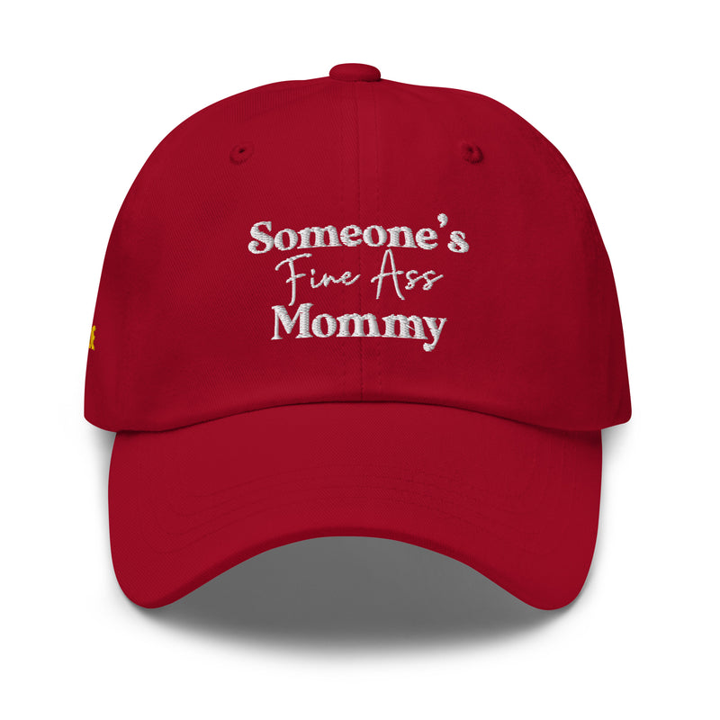 Someone's Fine Ass Mommy | Dad Hat - Tahylor Made  