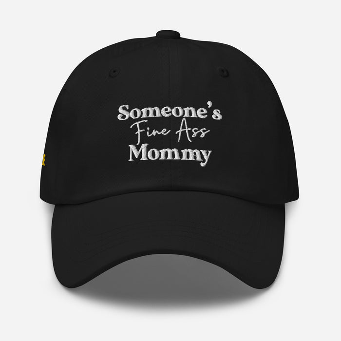 Someone's Fine Ass Mommy | Dad Hat - Tahylor Made  