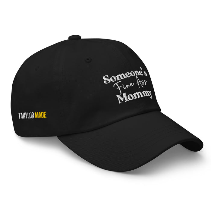 Someone's Fine Ass Mommy | Dad Hat - Tahylor Made  