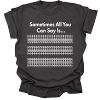 Sometimes All You Can Say Is...