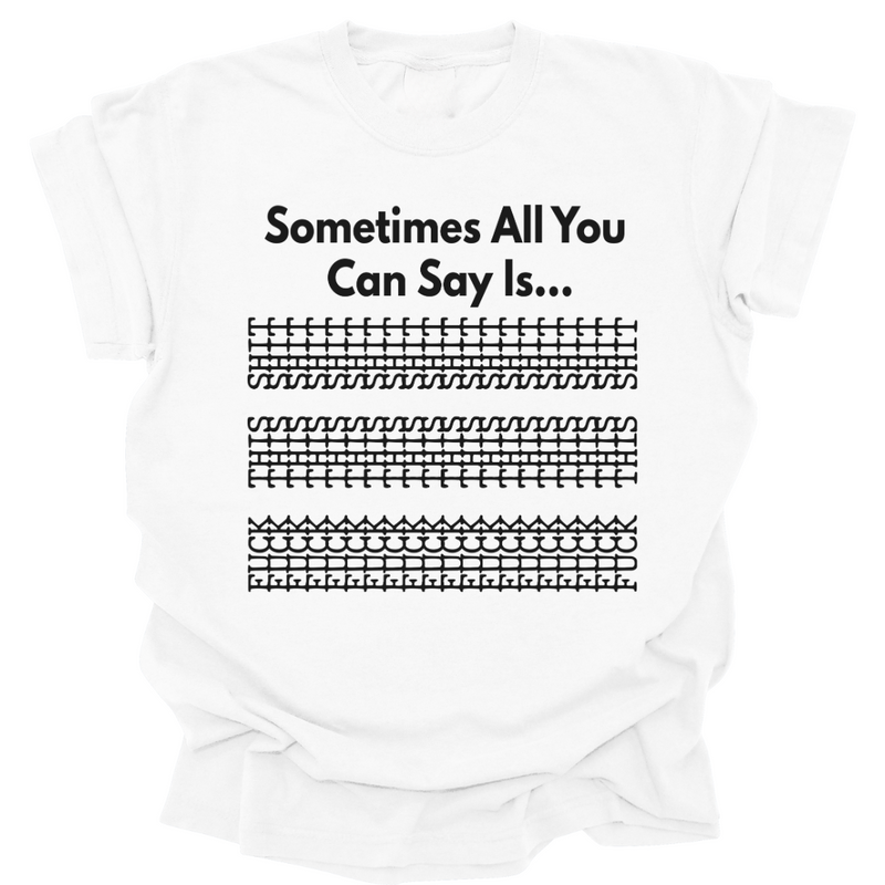 Sometimes All You Can Say Is...