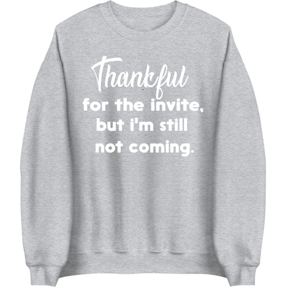 Thankful For The Invite | Sweatshirt
