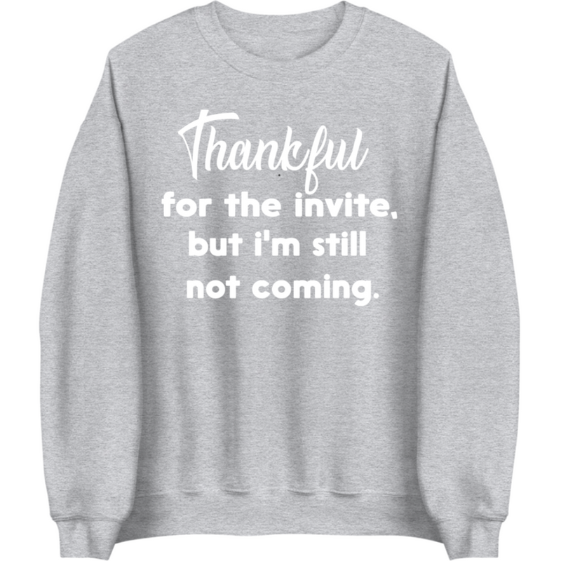 Thankful For The Invite | Sweatshirt
