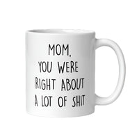 Mom Was Right | Mug