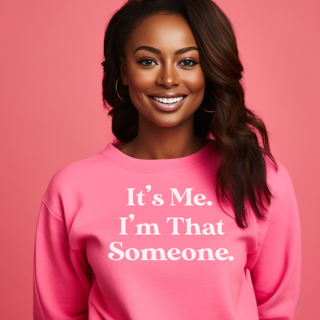 I'm That Someone | Sweatshirt