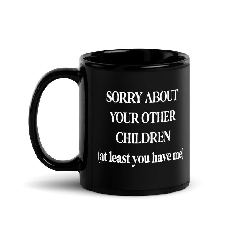 At Least You Have Me | Mug