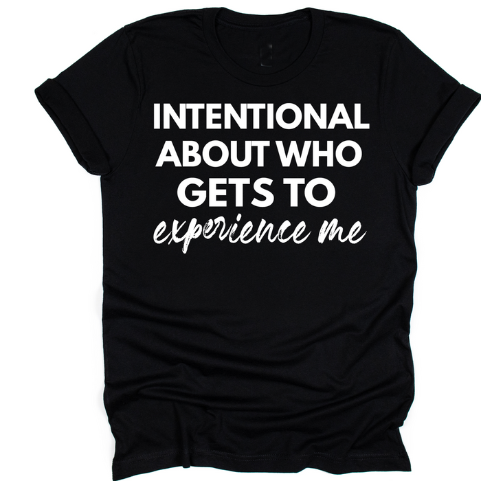 Intentional About Who Experiences Me